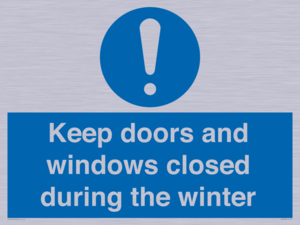 Keep doors and windows closed during the winter